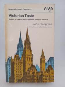 Art: Victorian taste: A study of the arts and architecture from 1830 to 1870 by John Steegman
