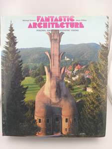 Architecture: Fantastic Architecture: Personal and Eccentric Visions by Michael Schuyt,Joost Elffers