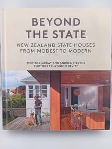 Beyond the State: New Zealand State Houses from Modest to Modern by Bill McKay,A&hellip;
