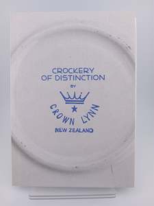 Crockery of Distinction: Crown Lynn New Zealand by Abby Cunnane & Aaron Lister
