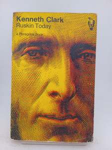 Art History: Ruskin Today by Kenneth Clark