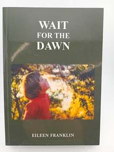 Biography: Wait for the Dawn by Eileen Franklin