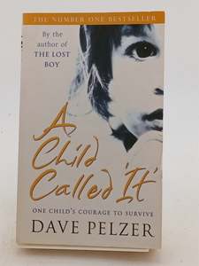 Biography: A Child Called 'It': One Child's Courage to Survive by Dave Pelzer