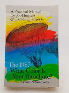 What Color is Your Parachute? 1987: A Practical Manual for Job-hunters and Caree&hellip;