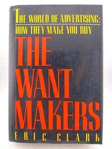 The Want Makers by Eric Clark