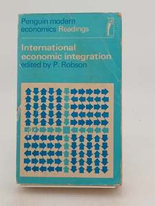Business: International Economic Integration by P. Robson (Editor)