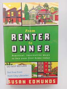 Business: From Renter to Owner: Practical, Innovative Ways to Buy Your Own Home Today by Susan Edmunds