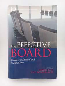 Business: The Effective Board: Building Individual and Board Success by Neville Bain,Roger Barker