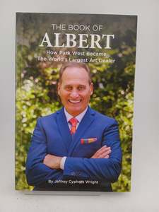 Business: The Book of Albert: How Park West Became the World's Largest Art Dealer by Jeffrey Cyphers Wright