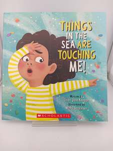 Childrens Fiction: Things in the Sea are Touching Me by Linda Jane Keegan