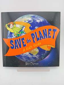 Save the Planet: a kids guide by Helen Chapman