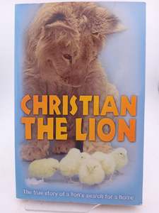 Childrens Non Fiction: Christian the Lion by Anthony Bourke,John Rendall