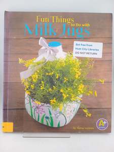 Childrens Non Fiction: Fun Things to do with Milk Jugs by Marne Ventura