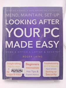 Computers: Looking After Your PC Made Easy by Roger Laing
