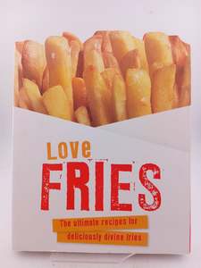 Cooking: Love Fries: The Ultimate Recipes for Deliciously Divine Fries by Fiona Biggs (editor)