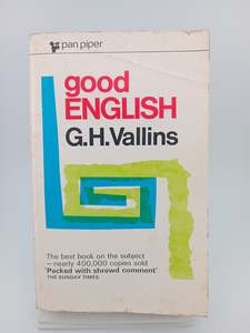 Good English: how to write it by G. H. Vallins