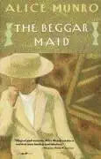 The Beggar Maid: Stories of Flo and Rose by Alice Munro