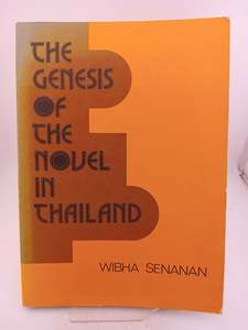 First Editions: The Genesis of the Novel in Thailand by Wibha Senanan