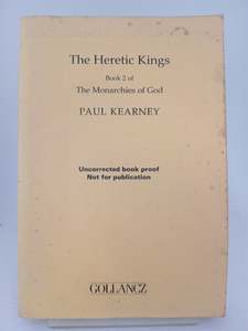 First Editions: The Heretic Kings: Monarchies of the Gods Book 2 by Paul Kearney