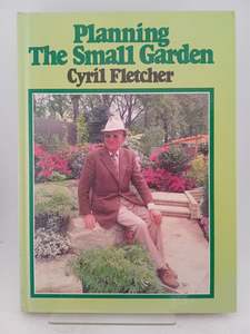 Planning the Small Garden by Cyril Fletcher