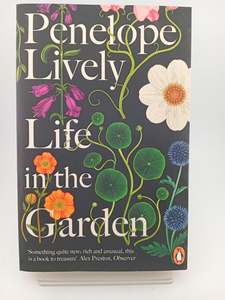 Life in the Garden: A BBC Radio 4 Book of the Week 2017 by Penelope Lively