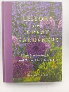 Gardening: Lessons from Great Gardeners by Matthew Biggs