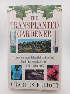 Gardening: The Transplanted Gardener by Charles Elliott