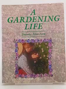 Gardening: A Gardening Life by Dorothy Alice Ford