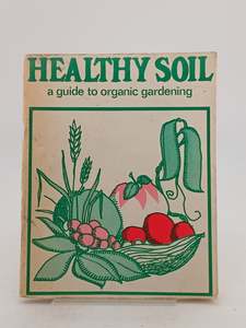 Healthy Soil: A Guide to Organic Gardening by NZ Organic Compost Society