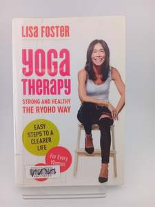 Yoga Therapy: Strong and Healthy: The Ryoho Way by Lisa Foster