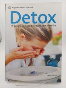 Health: Detox: 14 plans to combat the effects of modern life by Helen Foster