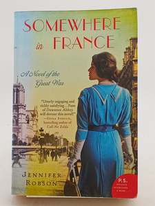 Somewhere in France: A Novel of the Great War by Jennifer Robson