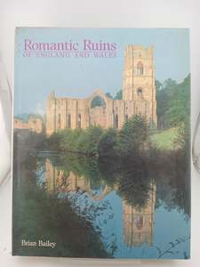 Architecture: Romantic Ruins of England and Wales by Brian J. Bailey