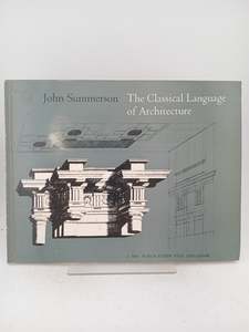 The Classical Language of Architecture by John Summerson