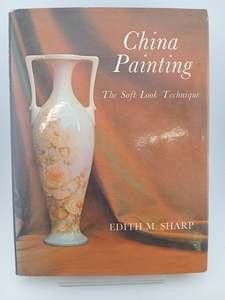 Art Instruction: China painting: the soft technique by Edith M. Sharp