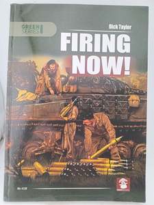 Guns: Firing Now!: Tank, Anti-Tank and Self-Propelled Artillery Ammunition UK & USA 1939-1945 (Green Series) by Dick Taylor