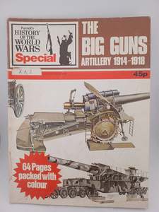 The Big Guns Artillery 1914-1918 (Purnell's History of the World Wars Speci&hellip;