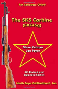 The SKS Carbine, 5th Revised and Expanded Edition (For Collectors Only) by Steve&hellip;