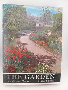 The Garden: An Illustrated History by Julia S. Berrall