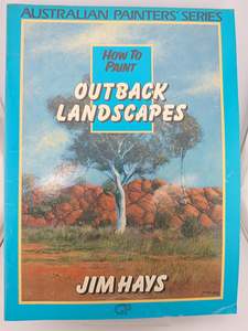 Australian Painter's Series: How To Paint Outback Landscapes by Jim Hays