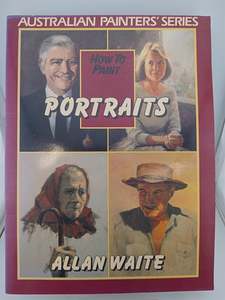 Australian Painter's Series: How to Paint Portraits by Allan Waite