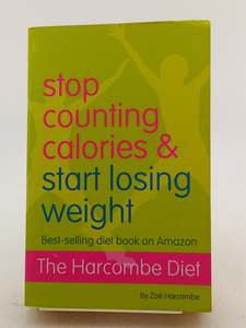 Stop Counting Calories and Start Losing Weight by Zoë Harcombe