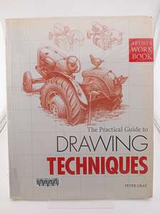 The Practical Guide to Drawing Techniques by Peter Gray
