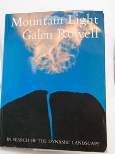 Mountain Light – In Search of the Dynamic Landscape by Galen Rowell