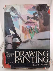 The Complete Book of Drawing and Painting by Hugh Laidman