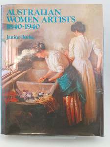 Australian Women Artists, 1840-1940 by Janine Burke