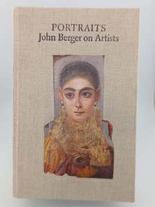 Portraits: John Berger on Artists by John Berger,Tom Overton