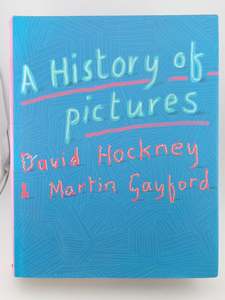 A History of Pictures: From the Cave to the Computer Screen by David Hockney,Martin Gayford