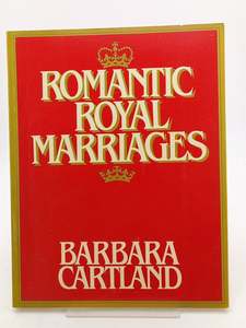 Romantic Royal Marriages by Barbara Cartland