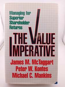 Business: Value Imperative: Managing for Superior Shareholder Returns by James M McTaggart